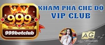 Chương Trình Vip Club Khuyến Mãi Đặc Biệt Tại 999bet